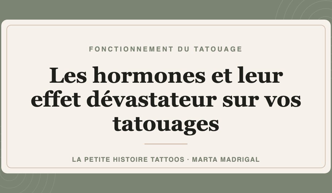 Les hormones et leur effet dévastateur sur tes tatouages