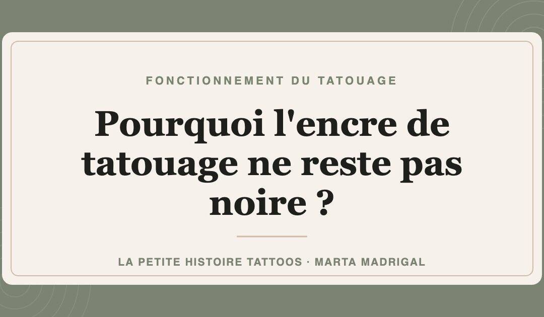 Pourquoi l&rsquo;encre de tatouage ne reste pas noire ?