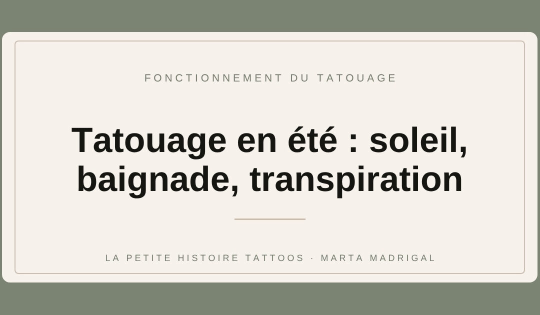 Tatouage en été : soleil, baignade, transpiration (les vrais délais)